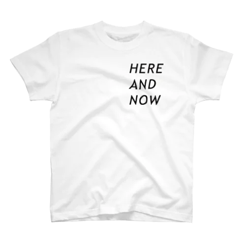 今ここを生きる　HERE AND NOW Regular Fit T-Shirt