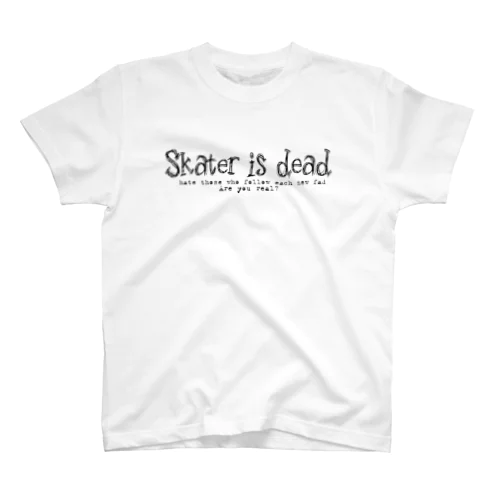 Skater is dead スタンダードTシャツ