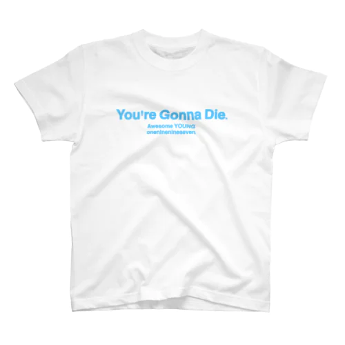 You're Gonna Die. T-sh スタンダードTシャツ