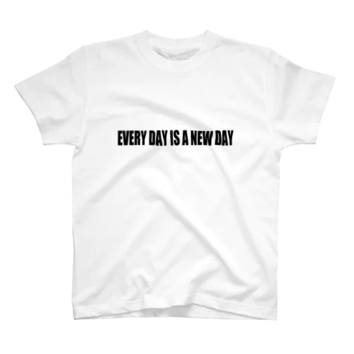 Every day is a new day.シリーズ スタンダードTシャツ