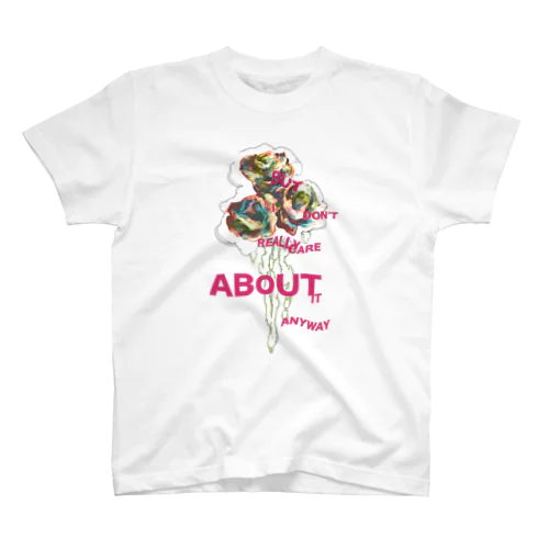 but I dont really care about it anyway スタンダードTシャツ