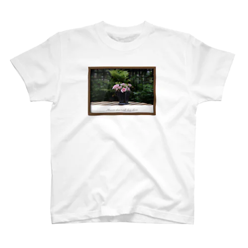 Flowers don’t tell, they show.　 Regular Fit T-Shirt