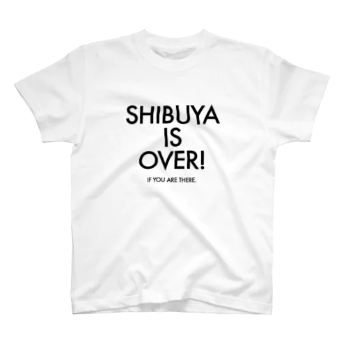 SHIBUYA IS OVER スタンダードTシャツ