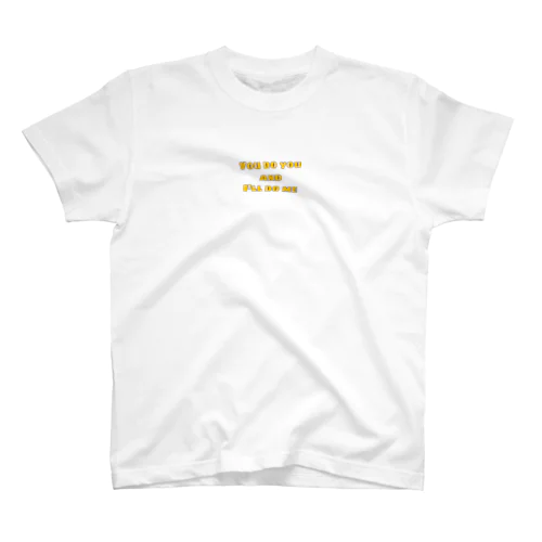 You do you and I'll do me.  Regular Fit T-Shirt