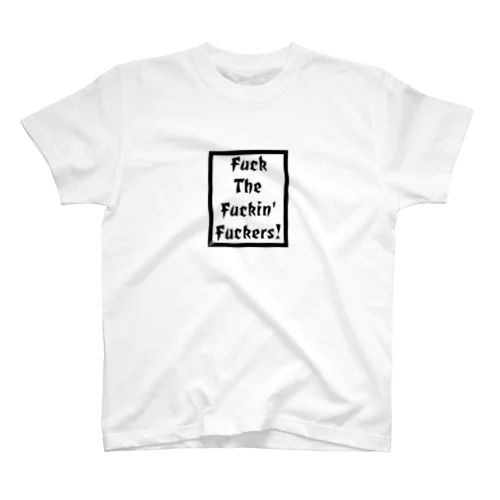 Fuck The Fukin' Fuckers! Regular Fit T-Shirt