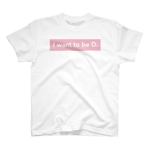 I want to be D Regular Fit T-Shirt