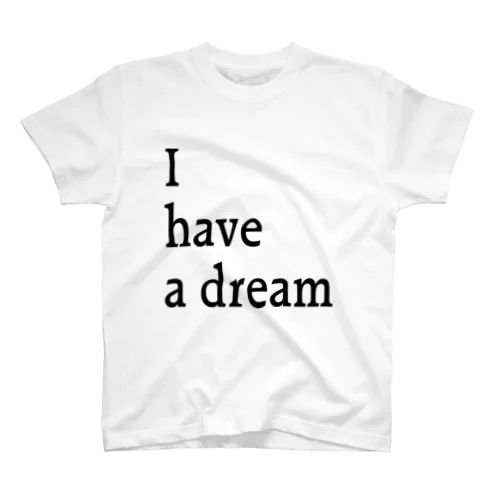 I have a dream スタンダードTシャツ