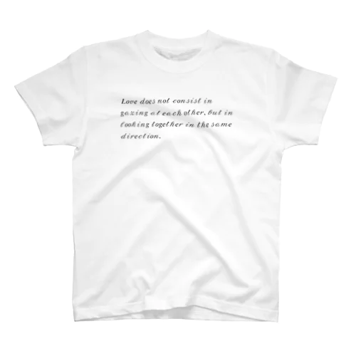 Love does not consist in gazing at each other, but in looking together in the same direction. Regular Fit T-Shirt