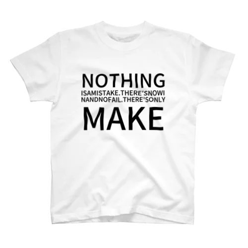 NOTHING IS A MISTAKE. THERE'S NO WIN AND NO FAIL.THERE'S ONLY MAKE Regular Fit T-Shirt