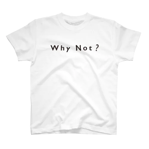 Why Not? 티셔츠