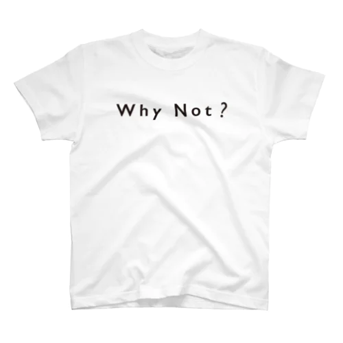 Why Not? スタンダードTシャツ