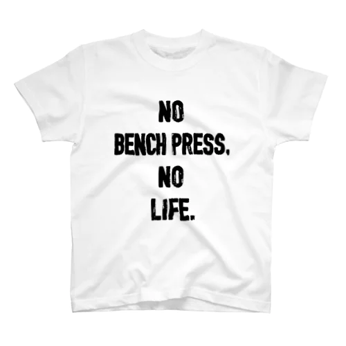 NO BENCH PRESS,NO LIFE Regular Fit T-Shirt