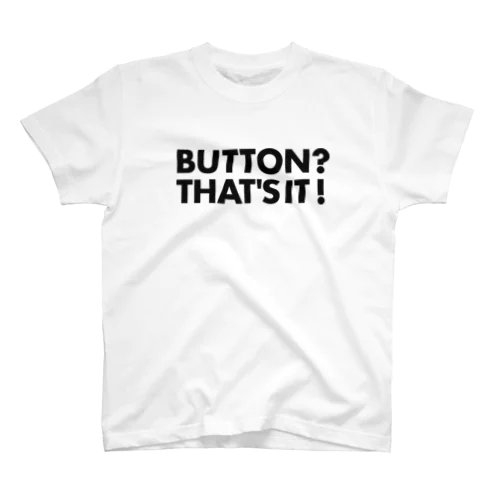 BUTTON? THAT'S IT! (Black) Regular Fit T-Shirt