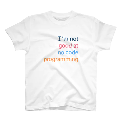 I'm not good at no code programming。。。 スタンダードTシャツ