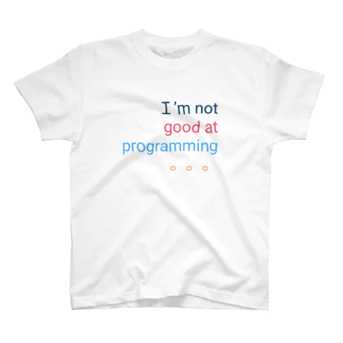 Ｉ’m not good at programming 。。。 スタンダードTシャツ