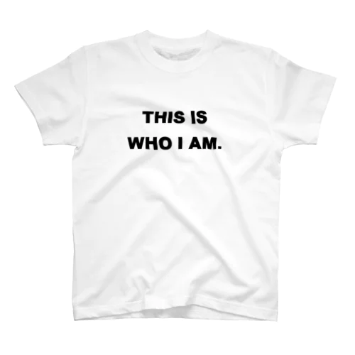 THIS IS WHO I AM スタンダードTシャツ