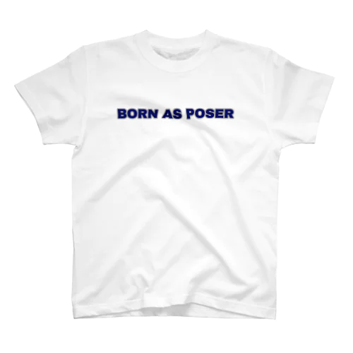 BORN AS POSER スタンダードTシャツ