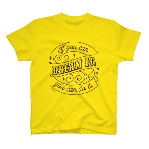 If you can dream it, you can do it. Regular Fit T-Shirt