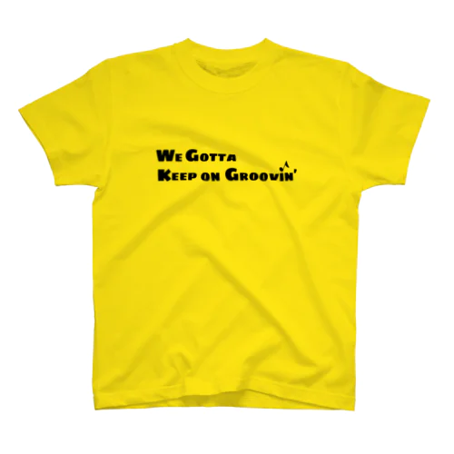 We Gotta Keep on Groovin' スタンダードTシャツ