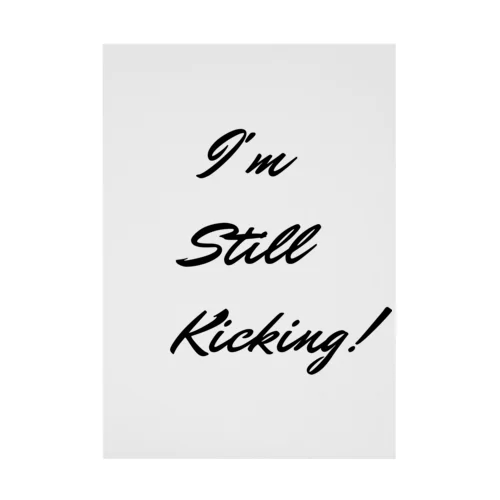 I'm still kicking.    まだ蹴っています。  私は生きていて、活動しています。 Stickable Poster