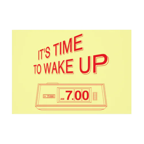 IT'S  TIME TO WAKE UP 吸着ポスター