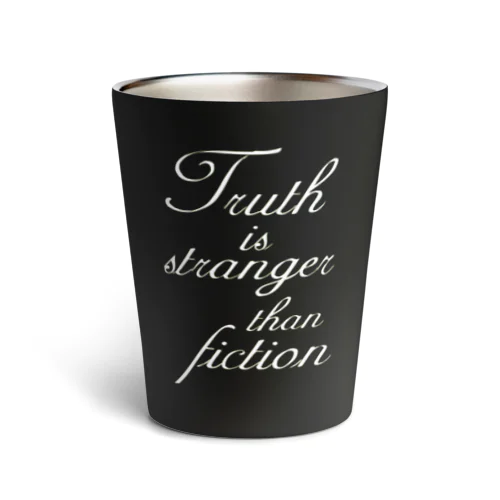  Truth is stranger than fiction　(文字collar；white陰影付き) サーモタンブラー