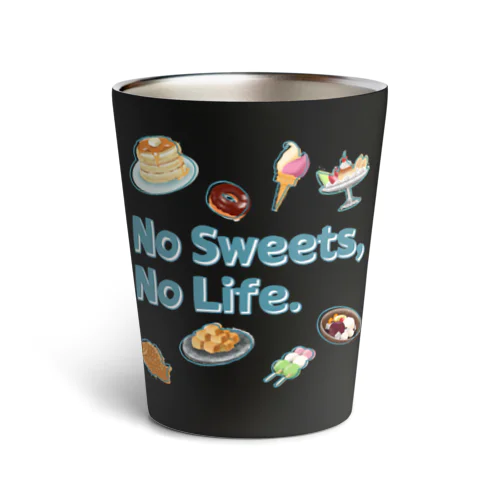 No Sweets,No Life. Thermo Tumbler