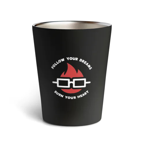 「Follow your dreams Burn your heart」グッズ（ダーク系カラー） Thermo Tumbler