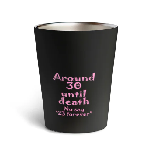 Around 30 until death.(死ぬまでアラサー)のピンク Thermo Tumbler