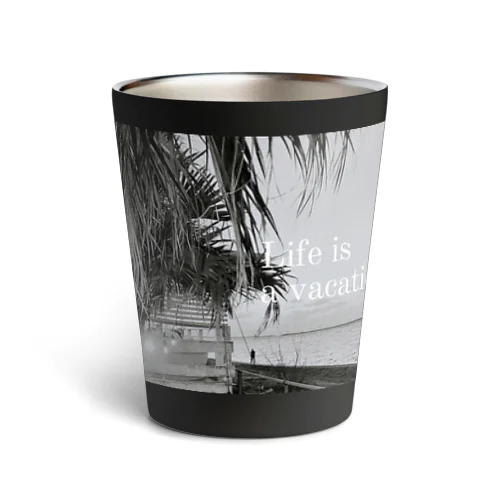 Life is a vacation Thermo Tumbler