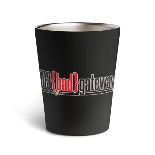 503 bad gateway ロゴ（ブラック） Thermo Tumbler