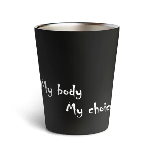 My body My choice (white letter) Thermo Tumbler