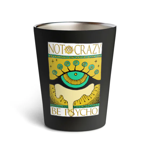 Not crazy be psycho　おめめ Thermo Tumbler