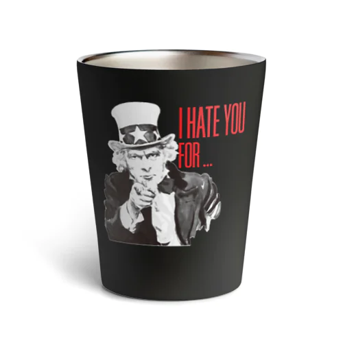 I HATE YOU FOR ... Thermo Tumbler