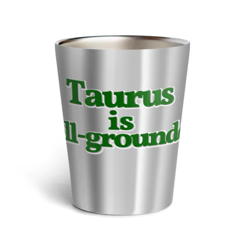 【牡牛座】Taurus is well-grounded(地に足の着いた牡牛座) サーモタンブラー