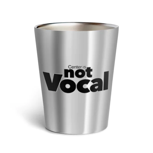 Center is not Vocal Thermo Tumbler