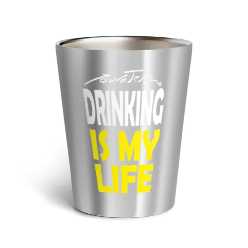 DRINKING IS MY LIFE ー酒とは命ー Thermo Tumbler