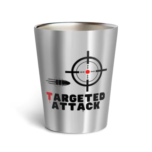 targeted attack「ねらい撃ち」 サーモタンブラー