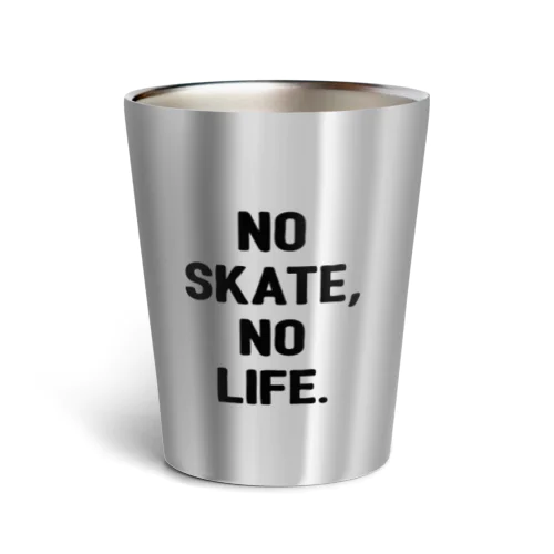 NO SKATE,NO LIFE. Thermo Tumbler