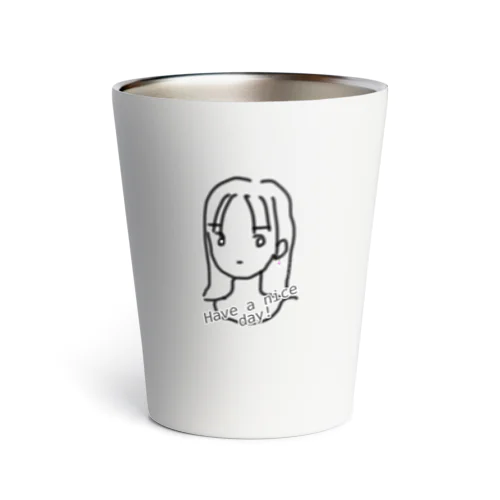 Have a nice day!!! ロングヘアな彼女 Thermo Tumbler