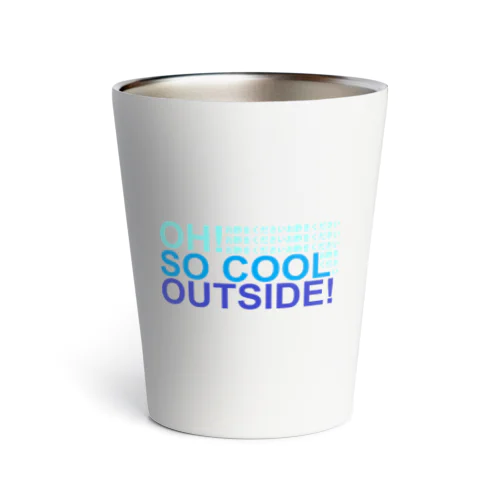 OH! SO COOL OUTSIDE! (お酢をください) Thermo Tumbler