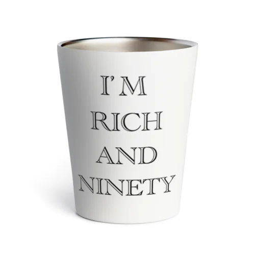 I’M RICH AND NINETY サーモタンブラー