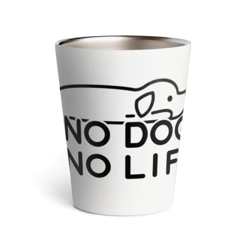 NO DOG NO LIFE  Thermo Tumbler