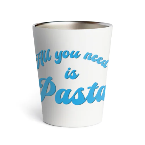 All you need is Pasta ※パスタは地球を救う Thermo Tumbler