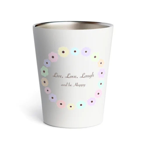 Live,Love,Laugh and be Happy Thermo Tumbler