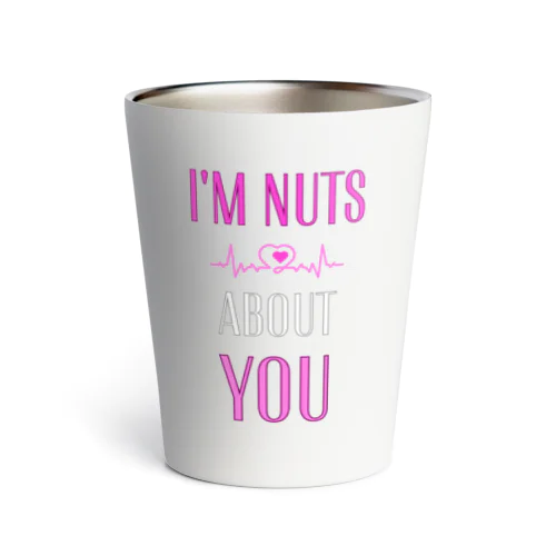 i'm nuts about you(私はあなたに夢中です) サーモタンブラー