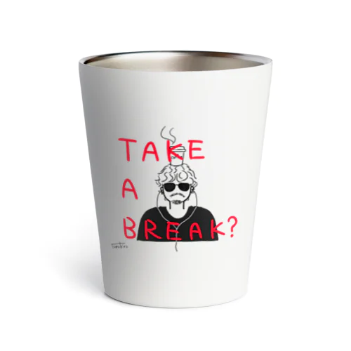 TAKE A BREAK ? Thermo Tumbler