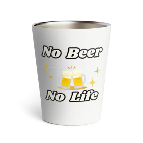 NO Beer　NO Life Thermo Tumbler