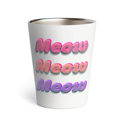 Meow Meow Meow Thermo Tumbler