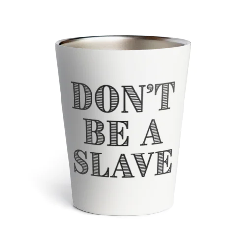 Don't Be a Slave グッズ サーモタンブラー